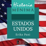 Cover-Bild zum Titel 'Historia mínima de Estados Unidos de América' von 'Erika Pani'