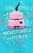 Cover-Bild zum Titel 'Hochzeitsküsse und Pistolen' von 'Katrin Koppold, Katharina Herzog'