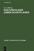 Cover-Bild zum Titel 'Das kirchliche Leben Schottlands' von 'Otto Dibelius'