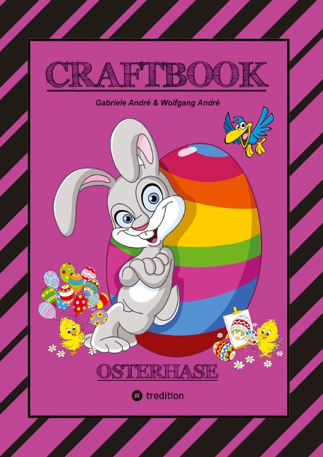 CRAFTBOOK - LUSTIGES OSTERSPIEL - TOLLE AUSMALMOTIVE -   RÄTSELAUFGABEN - TIPPS & TRICK - EIERFÄRBEN - DEKO - Wolfgang André, Gabriele André