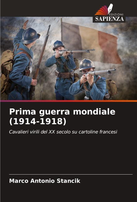 Prima guerra mondiale (1914-1918) - Marco Antonio Stancik