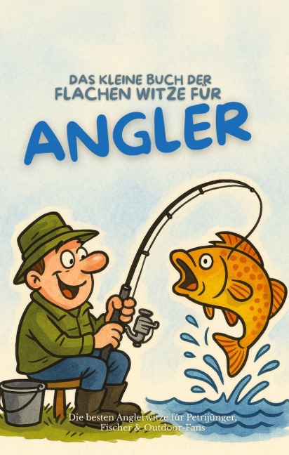 Das kleine Buch der flachen Witze für Angler - Michael Beutel
