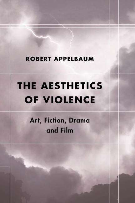 The Aesthetics of Violence - Robert Appelbaum