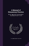Cover-Bild zum Titel 'A Manual of Elementary Practice: Being Practical Suggestions on the Beginnings of Legal Practice' von 'C. La Rue 1854-1922 Munson'