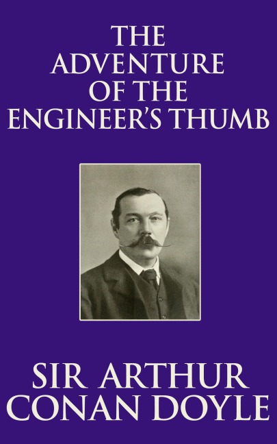 The Adventure of the Engineer's Thumb - Arthur Conan Doyle