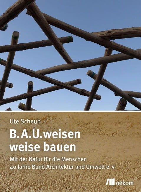 B.A.U.weisen - weise bauen - Ute Scheub