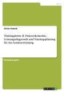 Cover-Bild zum Titel 'Trainingslehre II. Fitnessökonomie, Leistungsdiagnostik und Trainingsplanung für das Ausdauertraining' von 'Simon Habold'