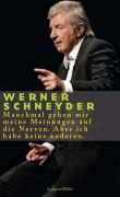 Cover-Bild zum Titel 'Manchmal gehen mir meine Meinungen auf die Nerven. Aber ich habe keine anderen' von 'Werner Schneyder'