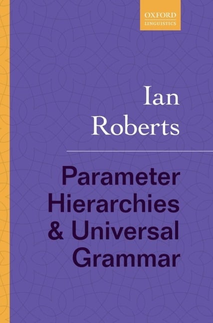 Parameter Hierarchies and Universal Grammar - Ian Roberts Parameter Hierarchies and Universal Grammar - Ian Roberts