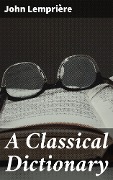 Cover-Bild zum Titel 'A Classical Dictionary' von 'John Lemprière'