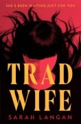 Cover-Bild zum Titel 'Trad Wife' von 'Sarah Langan'