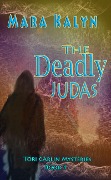 Cover-Bild zum Titel 'The Deadly Judas (Tori Carlin Mysteries)' von 'Mara Kalyn'