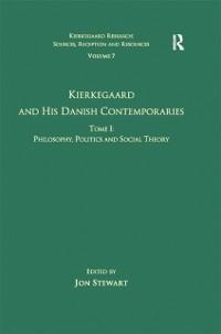 Volume 7, Tome I: Kierkegaard and his Danish Contemporaries - Philosophy, Politics and Social Theory - 