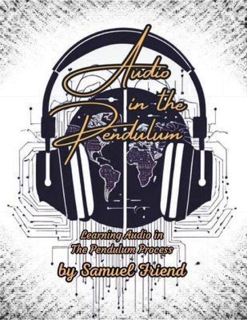 Audio in the Pendulum - Samuel Friend
