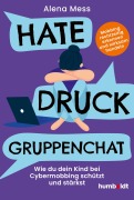 Cover-Bild zum Titel 'Hate, Druck, Gruppenchat' von 'Alena Mess'