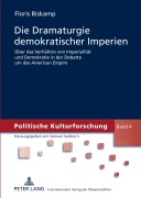 Cover-Bild zum Titel 'Die Dramaturgie demokratischer Imperien' von 'Floris Biskamp'