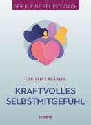 Cover-Bild zum Titel 'Kraftvolles Selbstmitgefühl' von 'Christine Brähler'