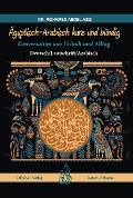 Cover-Bild zum Titel 'Ägyptisch-Arabisch kurz und bündig' von 'Mohamed Abdel Aziz'