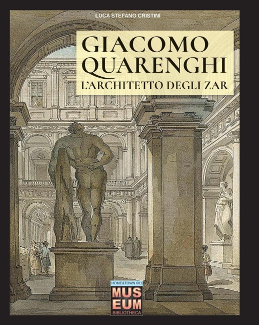 Giacomo Quarenghi - L'architetto degli zar - Luca Stefano Cristini, Giulio Quarenghi