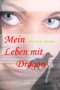 Cover-Bild zum Titel 'Mein Leben mit Dragon' von 'Britta Haupt'