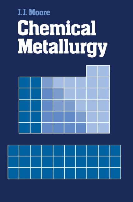 Chemical Metallurgy - J. J. Moore, M. J. Brooks, E. A. Boyce