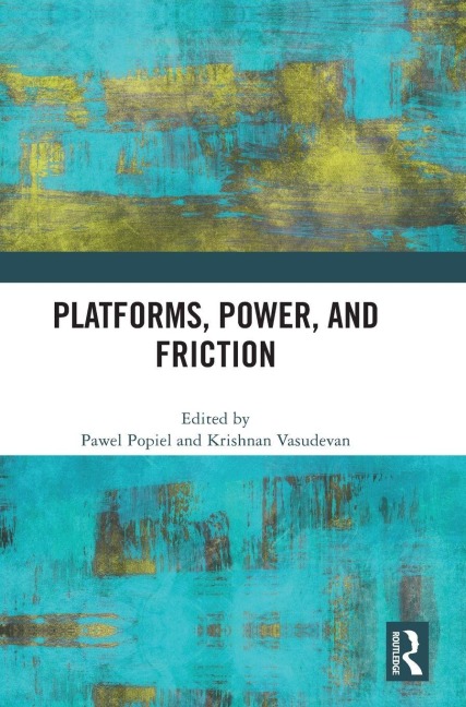 Platforms, Power, and Friction - 