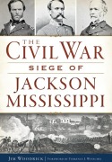 Cover-Bild zum Titel 'The Civil War Siege of Jackson, Mississippi' von 'James Woodrick'