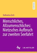 Cover-Bild zum Titel 'Menschliches, Allzumenschliches: Nietzsches Aufbruch zur zweiten Seefahrt' von 'Katharina Zech'