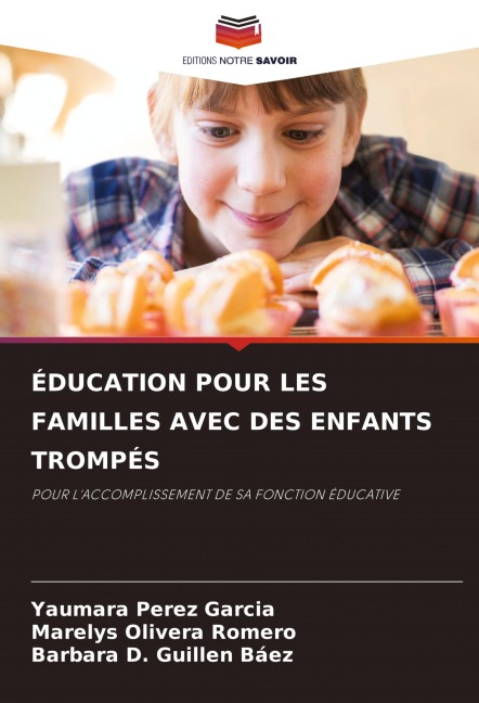 ÉDUCATION POUR LES FAMILLES AVEC DES ENFANTS TROMPÉS - Yaumara Pérez García, Marelys Olivera Romero, Barbara D. Guillen Baez
