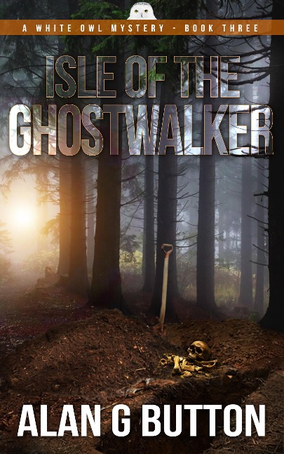Isle of the Ghost Walker (The White Owl Mysteries, #3) - Alan G Button