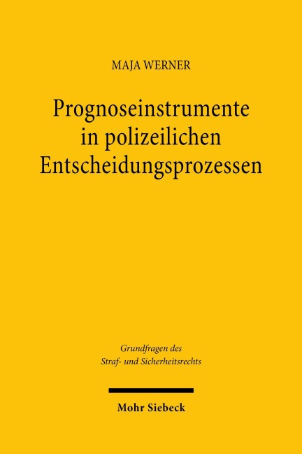 Prognoseinstrumente in polizeilichen Entscheidungsprozessen - Maja Werner
