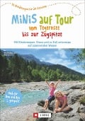 Minis auf Tour vom Tegernsee bis zur Zugspitze - Dominique Lurz, Martin Lurz