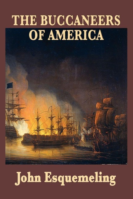 The Buccaneers of America - John Esquemeling