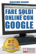 Fare Soldi Online Con Google - Giacomo Bruno