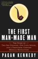The First Man-Made Man - Pagan Kennedy