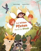 Cover-Bild zum Titel 'Auf wilden Pfoten durch die Stadt' von 'Astrid Nagl'