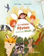 Cover-Bild zum Titel 'Auf wilden Pfoten durch die Stadt' von 'Astrid Nagl'