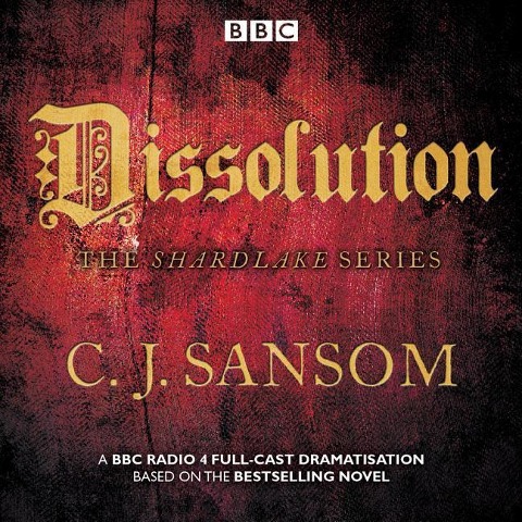 Shardlake: Dissolution - C J Sansom