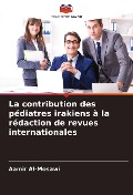 Cover-Bild zum Titel 'La contribution des pédiatres irakiens à la rédaction de revues internationales' von 'Aamir Al-Mosawi'