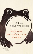 Cover-Bild zum Titel 'Wie ich so glücklich wurde' von 'Nele Pollatschek'