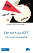 Cover-Bild zum Titel 'Che cos'è un EAS. L'idea, il metodo, la didattica' von 'Pier Cesare Rivoltella'