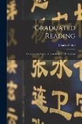 Graduated Reading: Comprising a Circle of Knowledge in 200 Lessons - Charles Baker