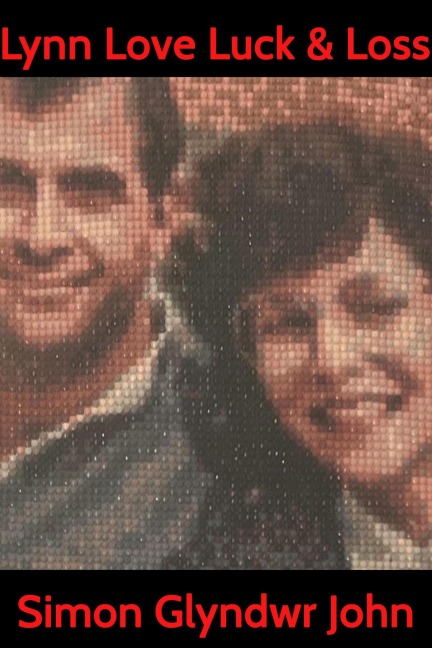 Lynn Love Luck & Loss - Simon Glyndwr John