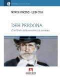 Cover-Bild zum Titel 'Deh perdona. Giuseppe Verdi, dalla vendetta al perdono' von 'Monica Vincenzi, Luigi Casa'