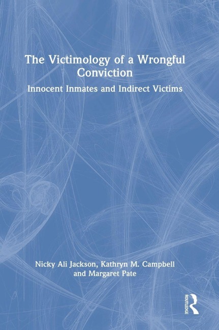 The Victimology of a Wrongful Conviction - Nicky Ali Jackson, Kathryn M. Campbell, Margaret Pate