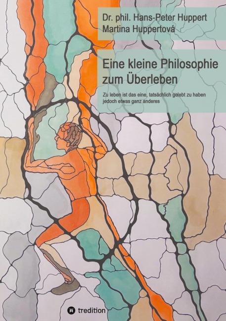 Eine kleine Philosophie zum Überleben - phil. Hans-Peter Huppert, Martina Huppertová