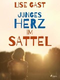 Cover-Bild zum Titel 'Junges Herz im Sattel' von 'Lise Gast'