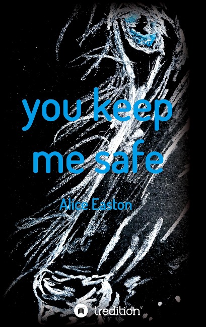 you keep me safe - Alice Easton
