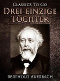 Cover-Bild zum Titel 'Drei einzige Töchter' von 'Berthold Auerbach'