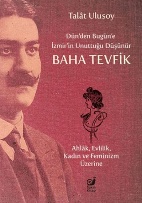 Dünden Bugüne Izmirin Unuttugu Düsünür Baha Tevfik - Talat Ulusoy